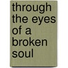 Through The Eyes Of A Broken Soul door Joerhys Johnson