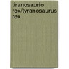 Tiranosaurio Rex/Tyranosaurus Rex by Hellen Frost