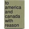To America And Canada With Reason door Mahboob A. Khawaja