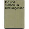 Tod Und Sterben Im Nibelungenlied by Michael Bylsma