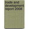 Trade And Development Report 2008 by United Nations: Conference on Trade and Development