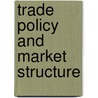 Trade Policy and Market Structure door Paul R. Krugman