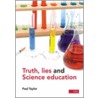 Truth, Lies and Science Education by Paul Taylor