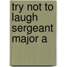 Try Not To Laugh Sergeant Major A door Hands Mcgowan
