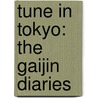 Tune In Tokyo: The Gaijin Diaries door Tim Anderson