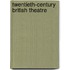 Twentieth-Century British Theatre