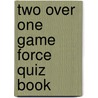 Two Over One Game Force Quiz Book by Max Hardy