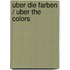 Uber Die Farben / Uber the Colors
