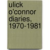 Ulick O'Connor Diaries, 1970-1981 door Ulick O'Connor