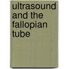 Ultrasound And The Fallopian Tube by Timor-Tritsch Timor-Tritsch