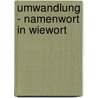 Umwandlung - Namenwort In Wiewort door Franziska Wilhelm