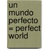 Un Mundo Perfecto = Perfect World