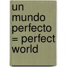 Un Mundo Perfecto = Perfect World door Roy Berocay