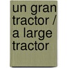 Un gran tractor / A Large Tractor by Florencia Del Campo
