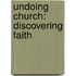 Undoing Church: Discovering Faith