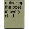 Unlocking The Poet In Every Child by David Orme