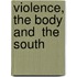 Violence, The Body And  The South