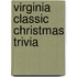Virginia Classic Christmas Trivia