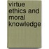 Virtue Ethics And Moral Knowledge