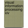 Visual Information Processing Xiv door Zia-ur-Rahman