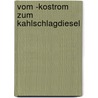 Vom -Kostrom Zum Kahlschlagdiesel by Jana Schwenzien