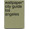 Wallpaper* City Guide Los Angeles door Wallpaper*