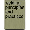 Welding: Principles And Practices door Joseph A. Ciaramitaro