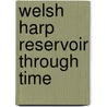 Welsh Harp Reservoir Through Time by Geoffrey Hewlett