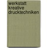 Werkstatt kreative Drucktechniken by Sonja Kägi