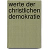 Werte der christlichen Demokratie by Norbert Neuhaus