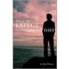 What to Expect in the Coming Days by Jim Hurst