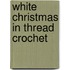 White Christmas in Thread Crochet