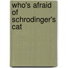 Who's Afraid of Schrodinger's Cat door Ian Marshall