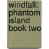 Windfall: Phantom Island Book Two