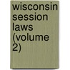Wisconsin Session Laws (Volume 2) by Wisconsin Wisconsin