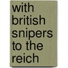 With British Snipers To The Reich by C. Shore