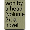 Won By A Head (Volume 2); A Novel door Alfred Austin