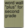 Word Wall "Plus" for Second Grade by Patricia M. Cunningham
