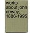 Works About John Dewey, 1886-1995