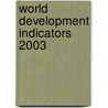 World Development Indicators 2003 by World Bank Group