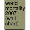 World Mortality 2007 (Wall Chart) by United Nations: Department Of Economic And Social Affairs: Population Division
