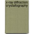 X-Ray Diffraction Crystallography