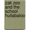 Zak Zoo And The School Hullabaloo door Justine Smith
