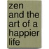 Zen And The Art Of A Happier Life