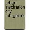 urban inspiration city Ruhrgebiet door Wolfgang Seifert
