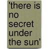 'There Is No Secret Under The Sun' by Anika Wilson