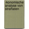 -Konomische Analyse Von Straftaten by Henner Will