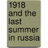 1918 And The Last Summer In Russia