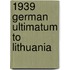 1939 German Ultimatum To Lithuania