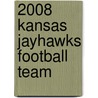 2008 Kansas Jayhawks Football Team by Frederic P. Miller